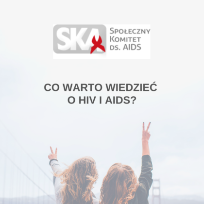 Co warto wiedzieć o HIV i AIDS?